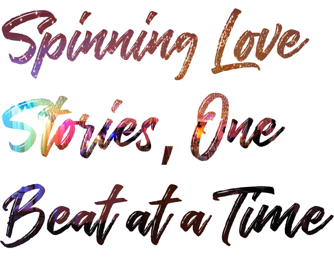 Spinning love stories, One beat at a time